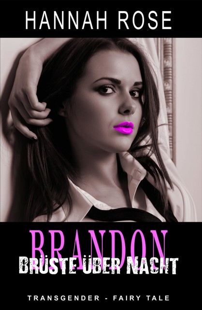 Brandon – Brüste über Nacht, Hannah Rose