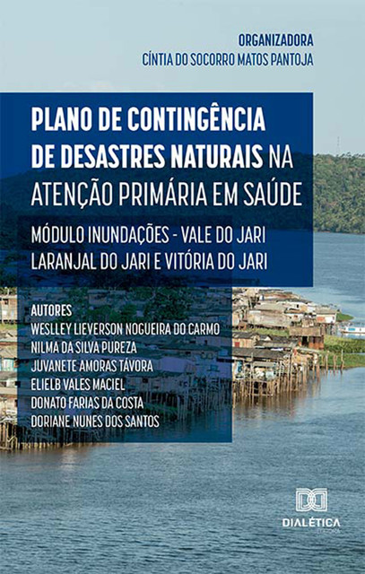 Plano de Contingência de Desastres Naturais na Atenção Primária em Saúde, Cíntia do Socorro Matos Pantoja, Donato Farias da Costa, Nilma da Silva Pureza, Weslley Lieverson Nogueira do Carmo