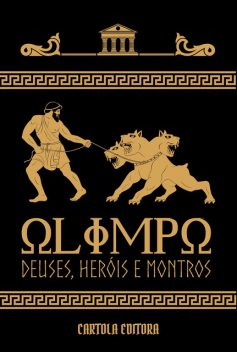 Olimpo: deuses, heróis e monstros, Organização: Janaina Storfe