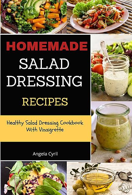 Homemade Salad Dressing Recipes, Angela Cyril