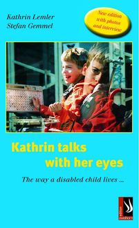 Kathrin talks with her eyes - The way a disabled child lives, Kathrin Lemler