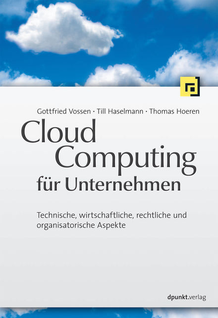 Cloud-Computing für Unternehmen, Thomas Hoeren, Gottfried Vossen, Till Haselmann