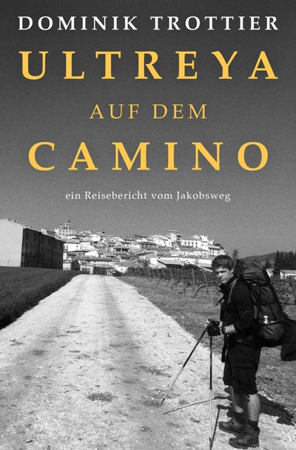 Ultreya auf dem Camino, Dominik Trottier