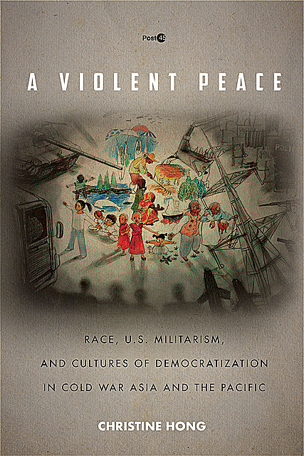 A Violent Peace, Christine Hong