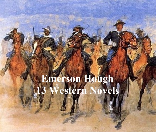 Emerson Hough: 13 western novels, Emerson Hough
