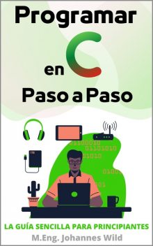 Programar en C | Paso a Paso, M. Eng. Johannes Wild