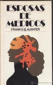 Esposas De Médicos, Frank G. Slaughter