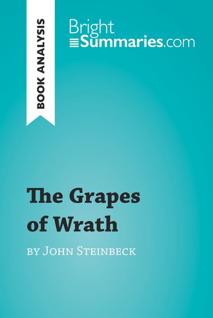 Book Analysis: The Grapes of Wrath by John Steinbeck, Bright Summaries