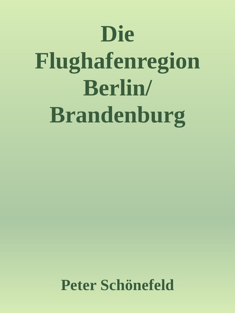 Die Flughafenregion Berlin/Brandenburg (BER), Peter Schönefeld