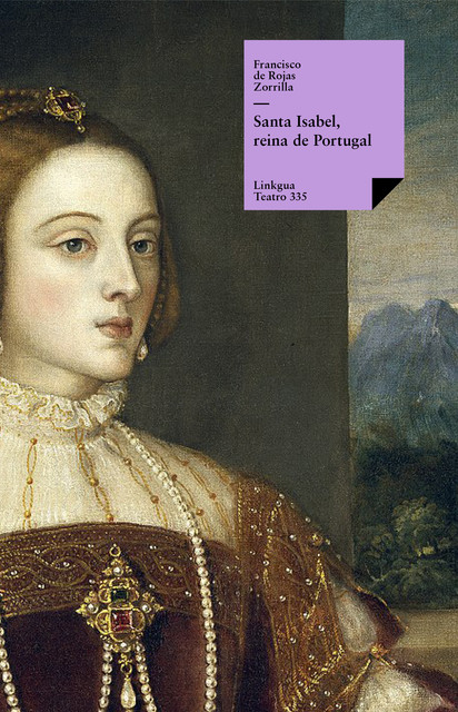 Santa Isabel, reina de Portugal, Francisco de Rojas Zorrilla