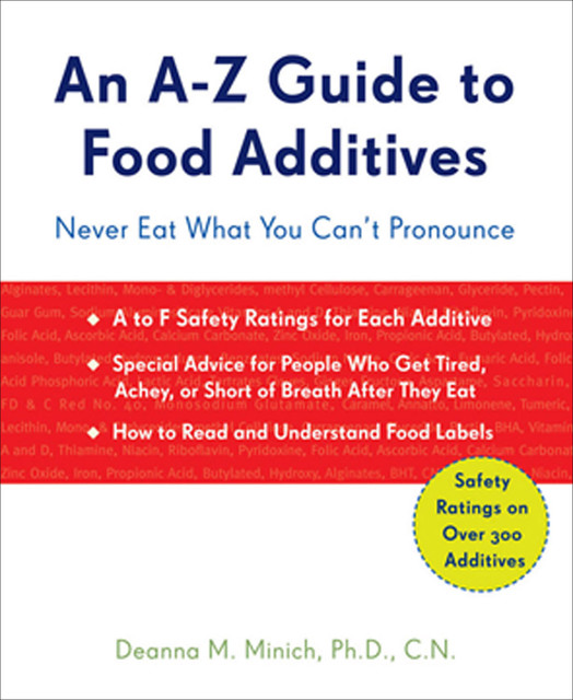 An A-Z Guide to Food Additives, Deanna M.Minich, CN