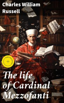 The life of Cardinal Mezzofanti, Charles Russell