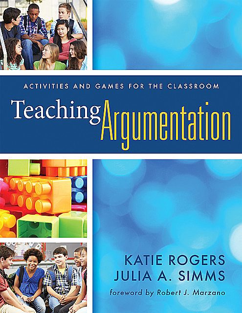 Teaching Argumentation, Julia A. Simms, Katie Rogers
