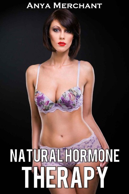 Natural Hormone Therapy (Taboo Erotica) (NHT Book 1), Anya Merchant