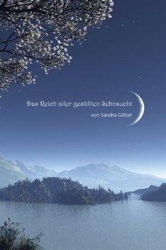Das Reich aller gestillten Sehnsucht, Sandra Göbel