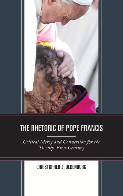 The Rhetoric of Pope Francis, Christopher J. Oldenburg