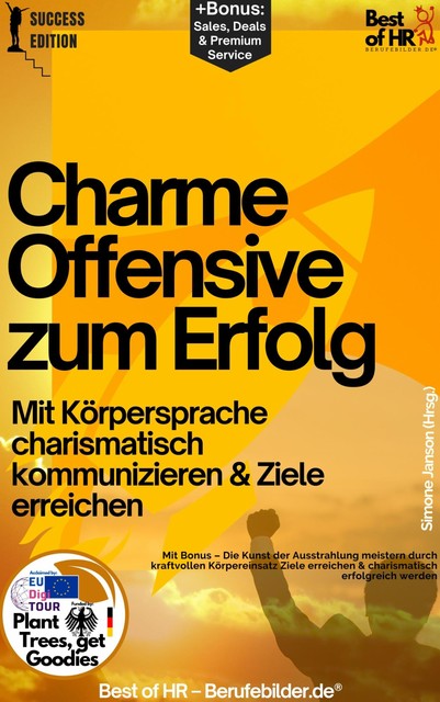 Charme-Offensive zum Erfolg – Mit Körpersprache charismatisch kommunizieren & Ziele erreichen, Simone Janson