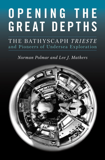 Opening the Great Depths, Norman Polmar, Lee J. Mathers