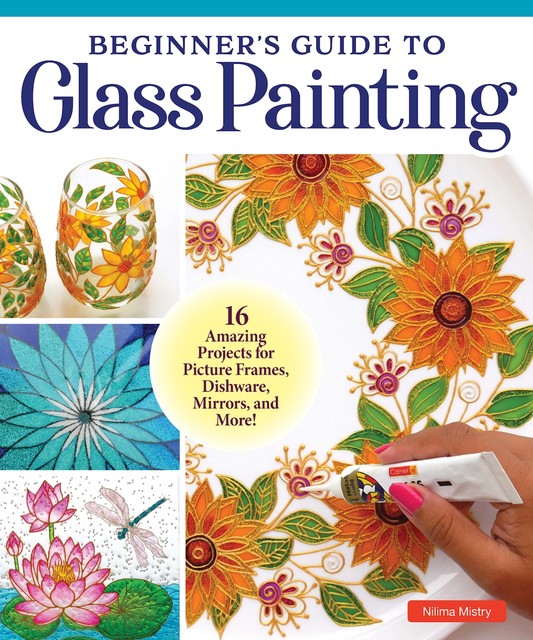 Beginner's Guide to Glass Painting, Nilima Mistry