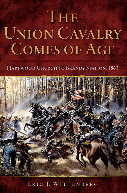 The Union Cavalry Comes of Age, Eric J Wittenberg