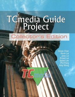 TCmedia Guide Project: Collector's Edition, Amy Wong, Ernest Lai, Grace Chan, Isabel Lee, Jane Lai, Kevin Lai, Phil Pang