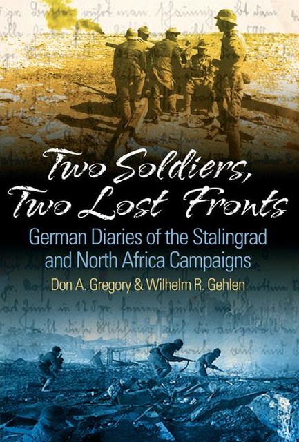 Two Soldiers, Two Lost Fronts, Don Gregory, Wilhelm R Gehlen