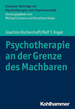 Psychotherapie an der Grenze des Machbaren, Ralf Vogel, Joachim Küchenhoff