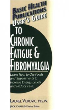 User's Guide to Chronic Fatigue & Fibromyalgia, Laurel Vukovic