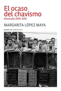 El ocaso del chavismo, Margarita López Maya