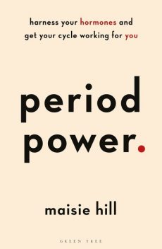Period Power, Maisie Hill