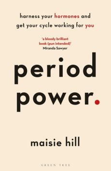 Period Power, Maisie Hill