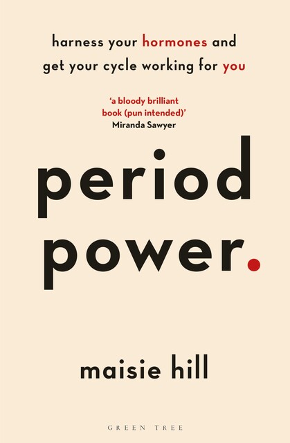 Period Power, Maisie Hill