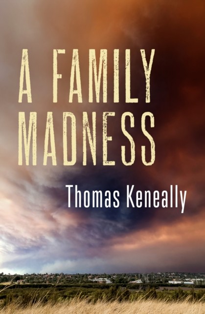 A Family Madness, Thomas Keneally