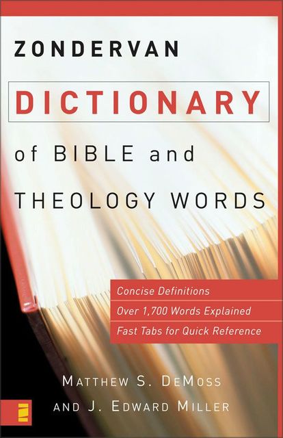 Zondervan Dictionary of Bible and Theology Words, J. Edward Miller, Matthew S. DeMoss