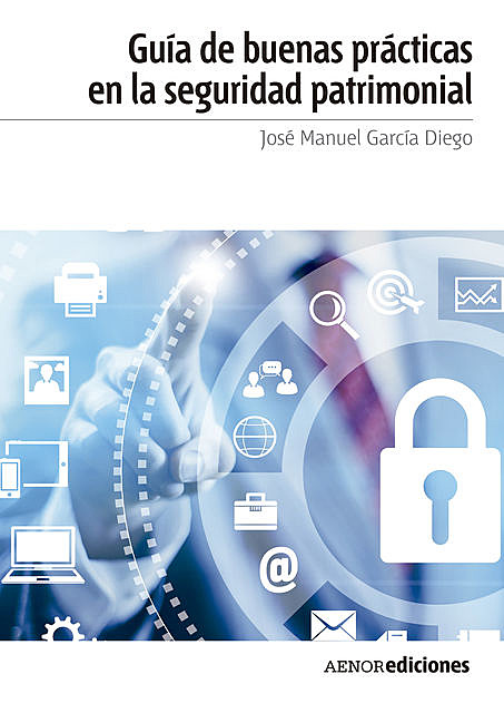 Guía de buenas prácticas en la seguridad patrimonial, José Manuel García Diego