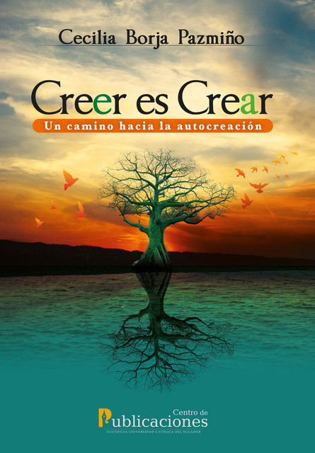 Creer es Crear: Un camino hacia la autocreación, Cecilia Borja Pazmiño