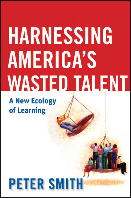 Harnessing America's Wasted Talent, Peter Smith