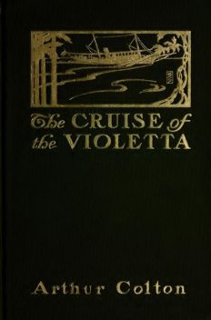 The Cruise of The Violetta, Arthur Colton