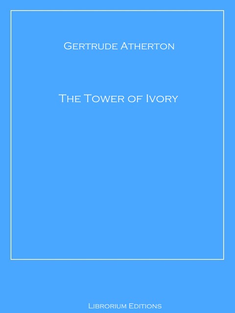 The Tower of Ivory, Gertrude Atherton