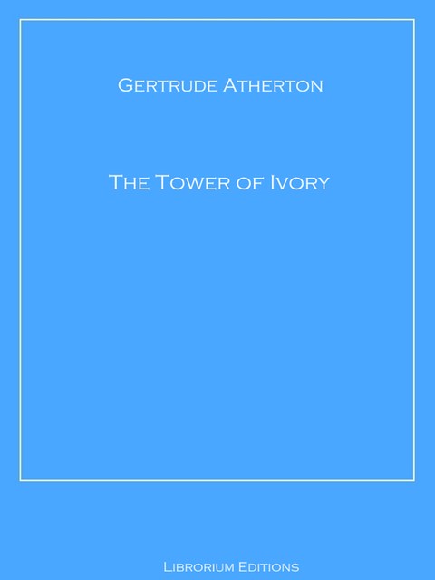 The Tower of Ivory, Gertrude Atherton