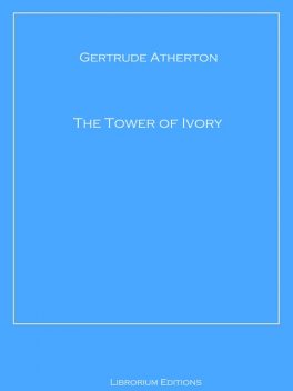 The Tower of Ivory, Gertrude Atherton