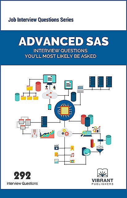 Advanced SAS Interview Questions You'll Most Likely Be Asked, Vibrant Publishers