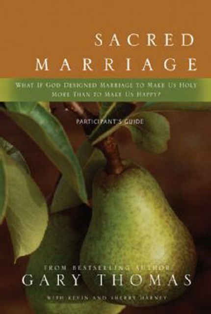Sacred Marriage Participant's Guide, Kevin, Gary L.Thomas, Sherry Harney
