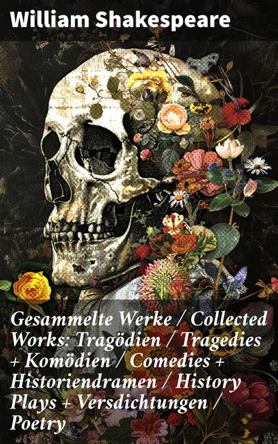 Gesammelte Werke - Collected Works: Zweisprachige Ausgabe (Deutsch-Englisch) / Bilingual edition (German-English), William Shakespeare