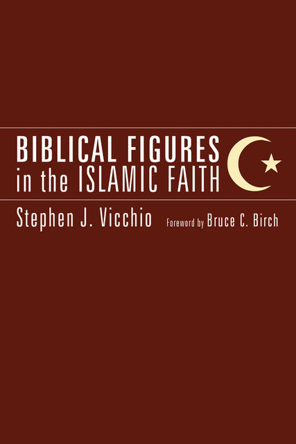 Biblical Figures in the Islamic Faith, Stephen J. Vicchio