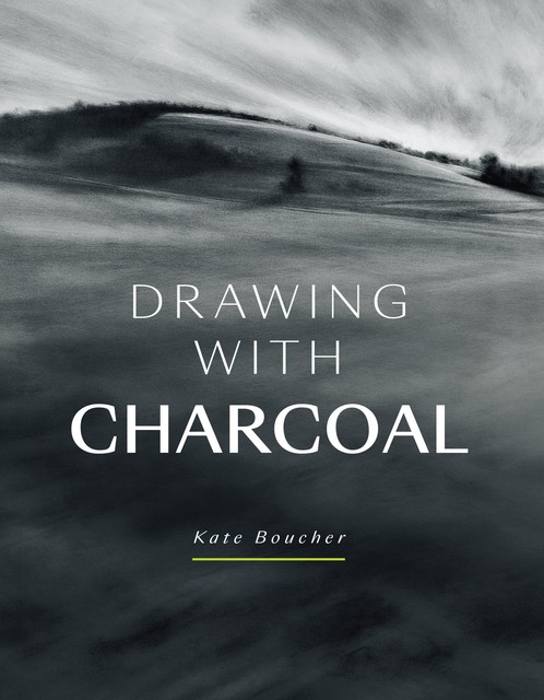 Drawing with Charcoal, Kate Boucher