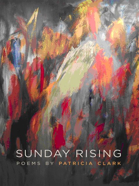 Sunday Rising, Patricia Clark