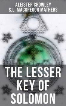 The Lesser Key of Solomon, Aleister Crowley, S.L.Macgregor Mathers