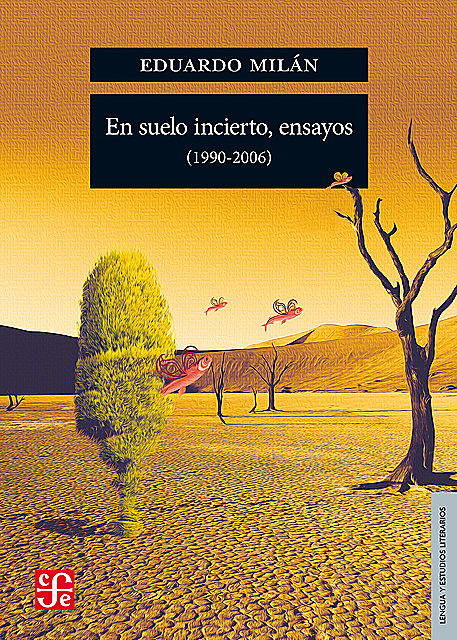 En suelo incierto, ensayos (1990–2006), Eduardo Milán