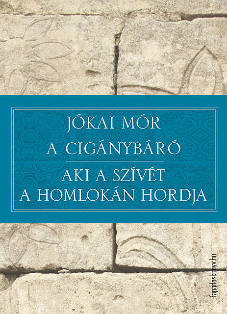 A cigánybáró – Aki a szívét a homlokán hordja, Mór Jókai
